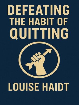 cover image of Defeating the Habit of Quitting
